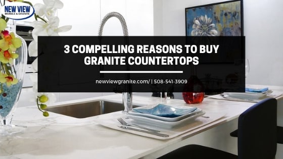 3 Compelling Reasons to Buy Granite Countertops in Boston