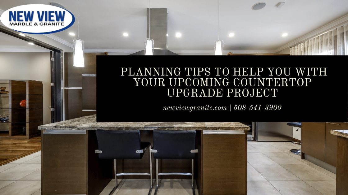 Planning Tips To Help You With Your Upcoming Countertop Upgrade Project