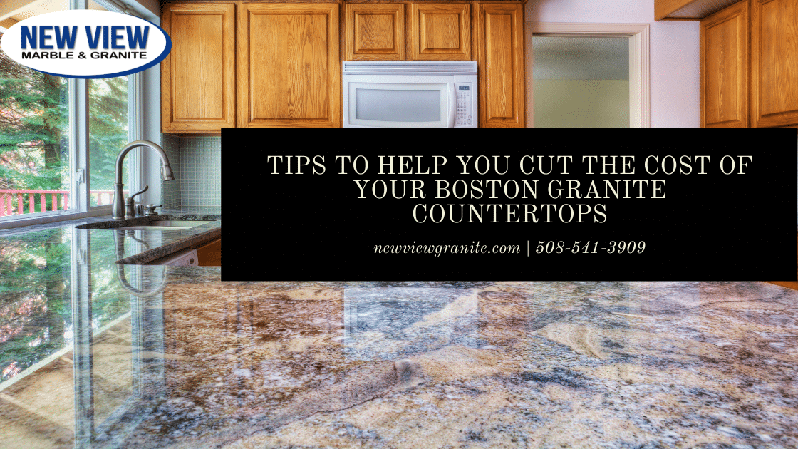 Tips To Help You Cut The Cost of Your Boston Granite Countertops