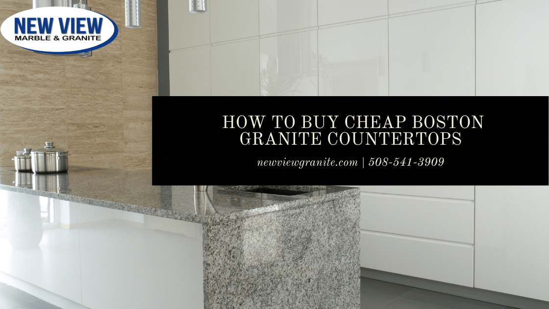 How To Buy Cheap Boston Granite Countertops