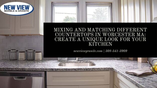 Mixing and Matching Different Countertops in Worcester MA_ Create a Unique Look for Your Kitchen
