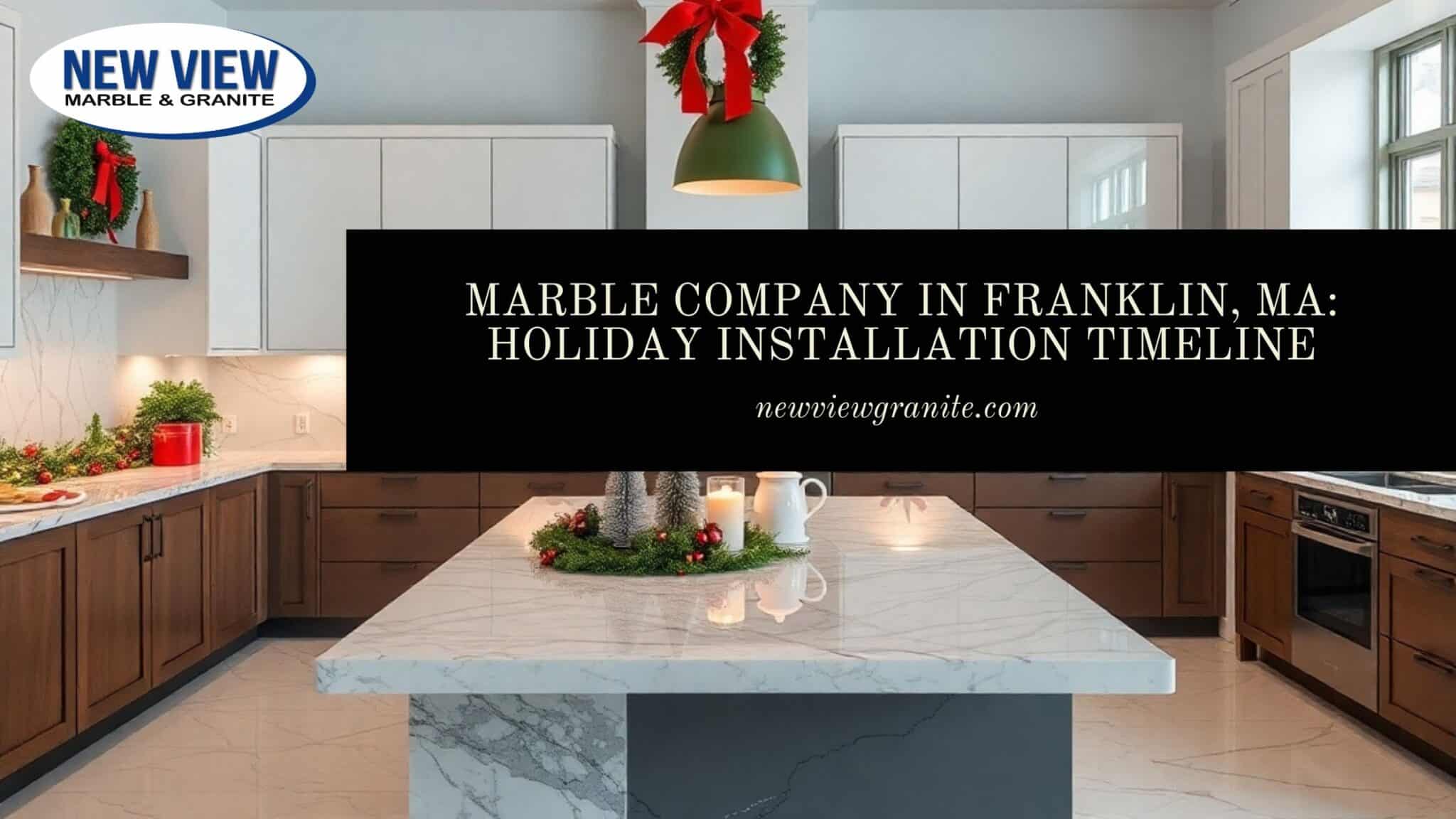 Marble Company in Franklin, MA_ Holiday Installation Timeline Marble company in Franklin
