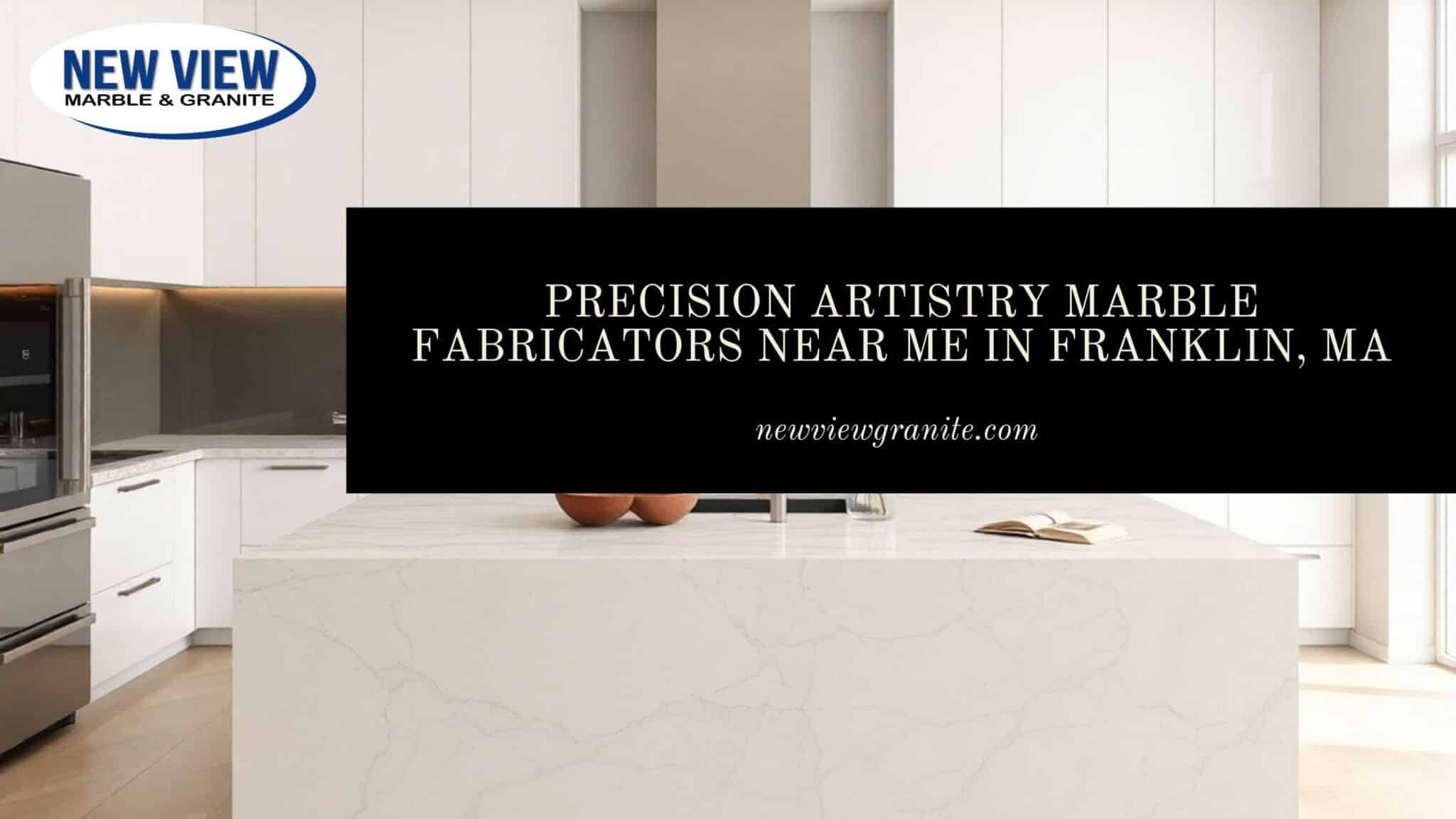 Precision Artistry Marble Fabricators Near Me in Franklin, MA Marble fabricators near me in Franklin