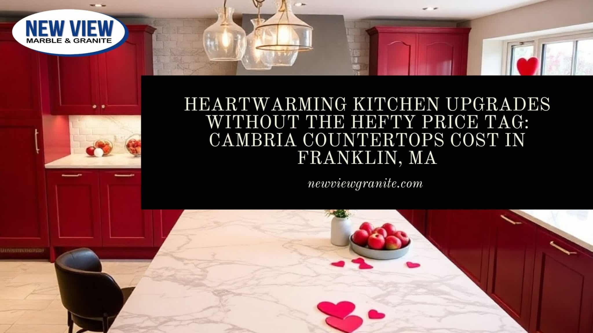 Heartwarming Kitchen Upgrades Without the Hefty Price Tag_ Cambria Countertops Cost in Franklin, MA Cambria countertops cost in Franklin